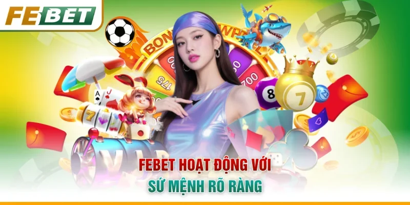 Febet hoạt động với sứ mệnh rõ ràng