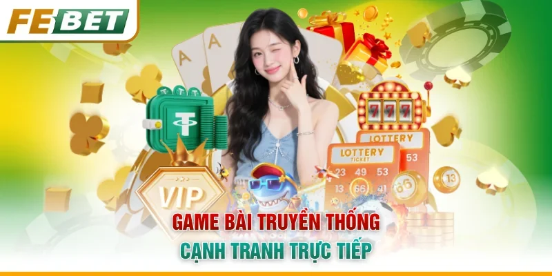 Game bài truyền thống cạnh tranh trực tiếp