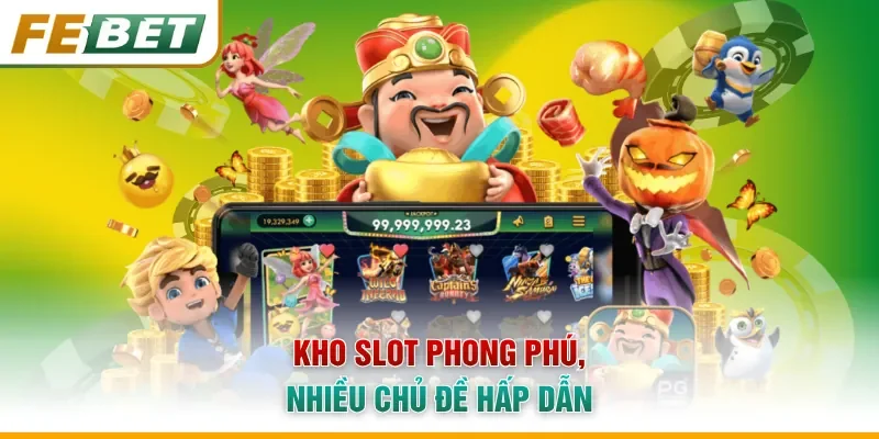 Kho slot phong phú, nhiều chủ đề hấp dẫn